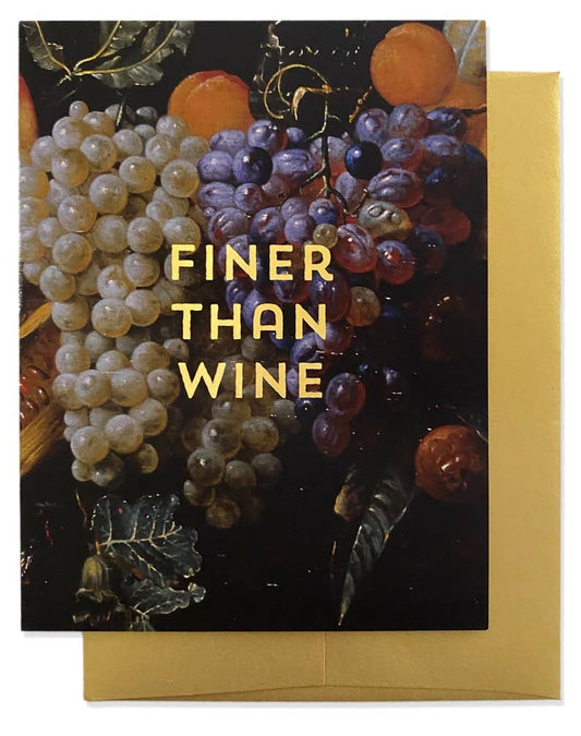 FINER THAN WINE Greeting Card